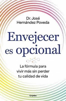 ENVEJECER ES OPCIONAL | 9788425372766 | HERNÁNDEZ POVEDA, DR. JOSÉ | Llibreria Geli - Llibreria Online de Girona - Comprar llibres en català i castellà
