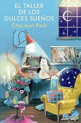 EL TALLER DE LOS DULCES SUEÑOS | 9788401039676 | PARK, CHO-EUN | Llibreria Geli - Llibreria Online de Girona - Comprar llibres en català i castellà