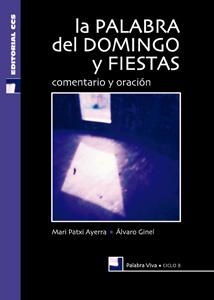 LA PALABRA DEL DOMINGO Y FIESTA, CICLO-B : COMENTARIO Y ORAC | 9788483169551 | AYERRA RODRIGUEZ, MARI-PATXI | Llibreria Geli - Llibreria Online de Girona - Comprar llibres en català i castellà