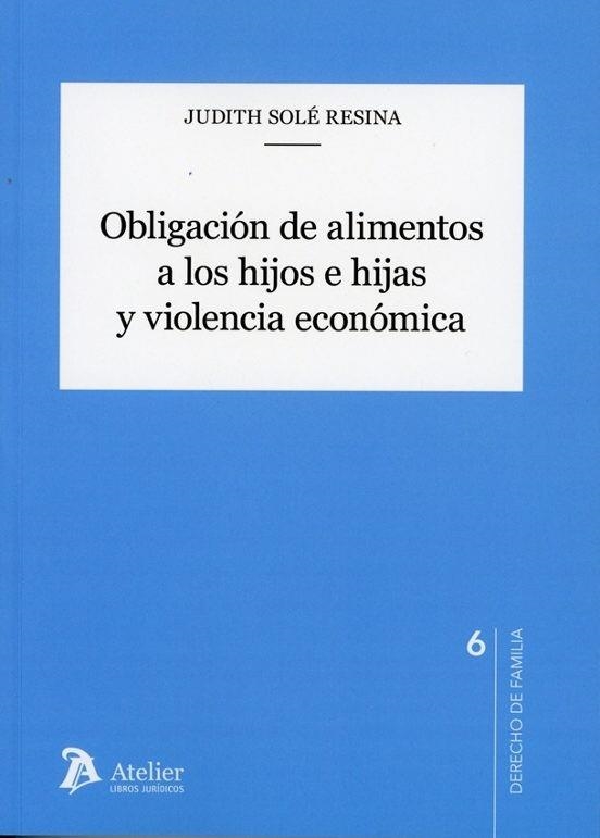 OBLIGACIÓN DE ALIMENTOS A LOS HIJOS E HIJAS Y VIOLENCIA ECÓMICA | 9791388096624 | SOLÉ RESINA,JUDITH | Libreria Geli - Librería Online de Girona - Comprar libros en catalán y castellano