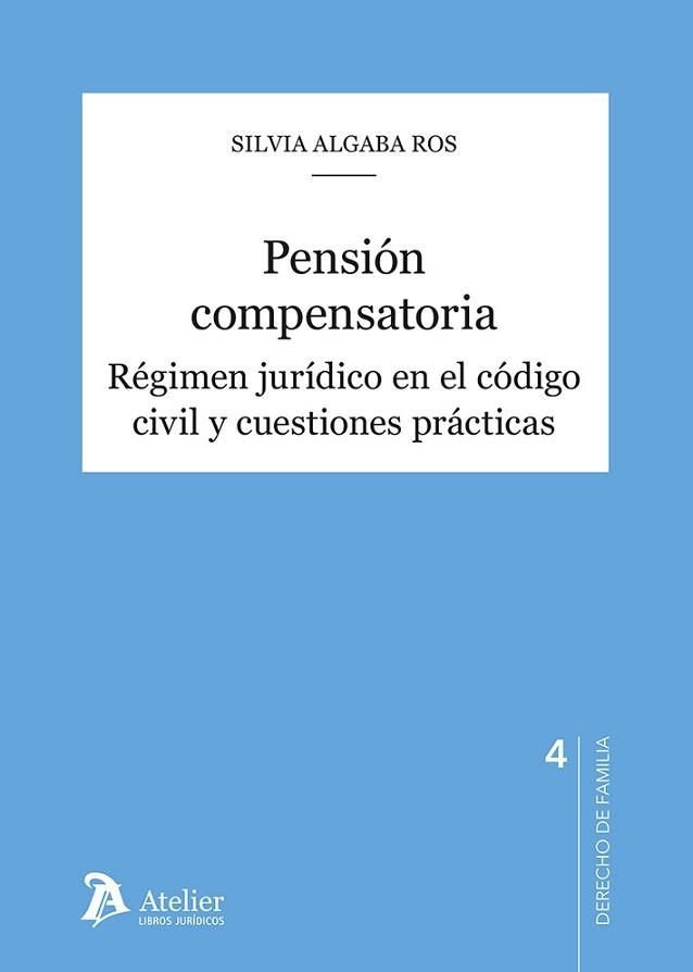 PENSIÓN COMPENSATORIA.RÉGIMEN JURÍDICO EN EL CÓDIGO CIVIL Y CUESTIONES PRÁCTICA | 9791387867621 | ALGABA ROS, SILVIA | Libreria Geli - Librería Online de Girona - Comprar libros en catalán y castellano