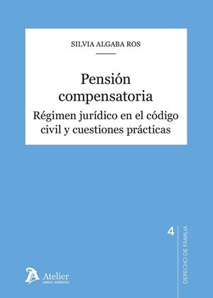 PENSIÓN COMPENSATORIA.RÉGIMEN JURÍDICO EN EL CÓDIGO CIVIL Y CUESTIONES PRÁCTICA | 9791387867621 | ALGABA ROS, SILVIA | Libreria Geli - Librería Online de Girona - Comprar libros en catalán y castellano