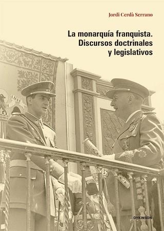 LA MONARQUÍA FRANQUISTA. DISCURSOS DOCTRINALES Y LEGISLATIVOS | 9791370068196 | CERDÀ SERRANO, JORDI | Llibreria Geli - Llibreria Online de Girona - Comprar llibres en català i castellà