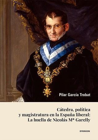 CÁTEDRA,POLÍTICA Y MAGISTRATURA EN LA ESPAÑA LIBERAL | 9791370068646 | GARCÍA TROBAT, PILAR | Llibreria Geli - Llibreria Online de Girona - Comprar llibres en català i castellà