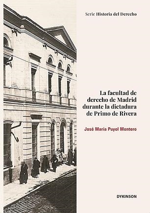 LA FACULTAD DE DERECHO DE MADRID DURANTE LA DICTADURA DE PRIMO DE RIVERA | 9788410701564 | PUYOL MONTERO, JOSÉ MARÍA | Llibreria Geli - Llibreria Online de Girona - Comprar llibres en català i castellà
