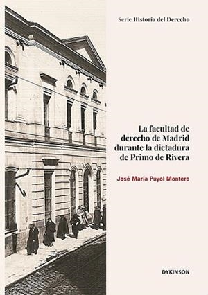 LA FACULTAD DE DERECHO DE MADRID DURANTE LA DICTADURA DE PRIMO DE RIVERA | 9788410701564 | PUYOL MONTERO, JOSÉ MARÍA | Llibreria Geli - Llibreria Online de Girona - Comprar llibres en català i castellà