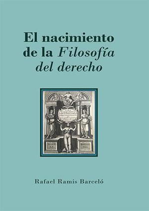 EL NACIMIENTO DE LA FILOSOFÍA DEL DERECHO | 9788413772868 | RAMIS BARCELÓ, RAFAEL | Libreria Geli - Librería Online de Girona - Comprar libros en catalán y castellano