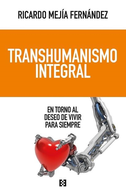 TRANSHUMANISMO INTEGRAL | 9788413392189 | MEJÍA FERNÁNDEZ, RICARDO | Llibreria Geli - Llibreria Online de Girona - Comprar llibres en català i castellà