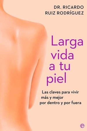 LARGA VIDA A TU PIEL | 9788410943261 | RUIZ RODRÍGUEZ, DR. RICARDO | Llibreria Geli - Llibreria Online de Girona - Comprar llibres en català i castellà