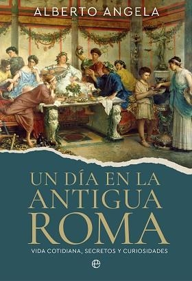 UN DÍA EN LA ANTIGUA ROMA | 9788410943278 | ANGELA, ALBERTO | Llibreria Geli - Llibreria Online de Girona - Comprar llibres en català i castellà