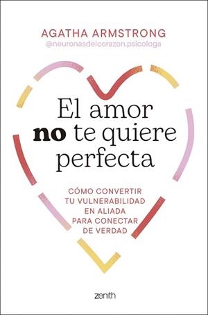 EL AMOR NO TE QUIERE PERFECTA | 9788408319504 | AGATHA ARMSTRONG @NEURONASDELCORAZON.PSICOLOGA | Llibreria Geli - Llibreria Online de Girona - Comprar llibres en català i castellà