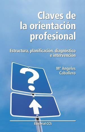 CLAVES DE LA ORIENTACION PROFESIONAL : ESTRUCTURA, PLANIFICA | 9788483169315 | CABALLERO HERNANDEZ-PIZARRO, MARIA ANGELES | Libreria Geli - Librería Online de Girona - Comprar libros en catalán y castellano