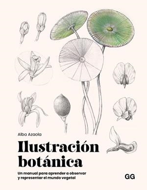ILUSTRACIÓN BOTÁNICA | 9788425236174 | AZAOLA SANTOS, ALBA | Llibreria Geli - Llibreria Online de Girona - Comprar llibres en català i castellà