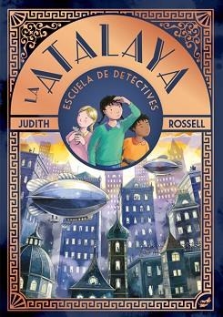 LA ATALAYA.ESCUELA DE DETECTIVES | 9788418702976 | ROSELL, JUDITH | Llibreria Geli - Llibreria Online de Girona - Comprar llibres en català i castellà