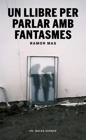 UN LLIBRE PER PARLAR AMB FANTASMES | 9791399156942 | MAS, RAMON | Llibreria Geli - Llibreria Online de Girona - Comprar llibres en català i castellà