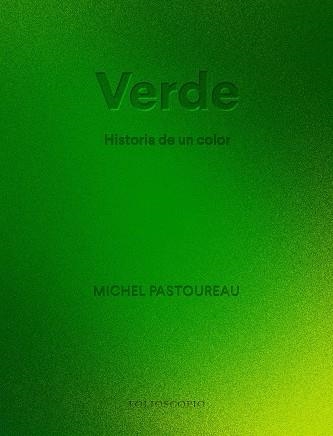VERDE.HISTORIA DE UN COLOR | 9788410380066 | PASTOUREAU, MICHEL | Llibreria Geli - Llibreria Online de Girona - Comprar llibres en català i castellà