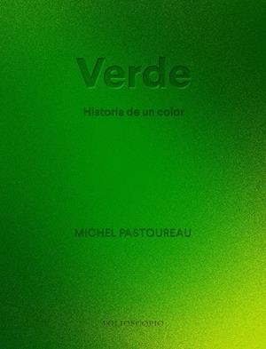 VERDE.HISTORIA DE UN COLOR | 9788410380066 | PASTOUREAU, MICHEL | Llibreria Geli - Llibreria Online de Girona - Comprar llibres en català i castellà