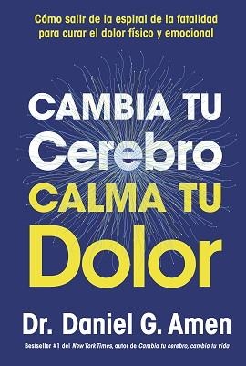 CAMBIA TU CEREBRO,CALMA TU DOLOR | 9788410121485 | AMEN, DANIEL G. | Llibreria Geli - Llibreria Online de Girona - Comprar llibres en català i castellà