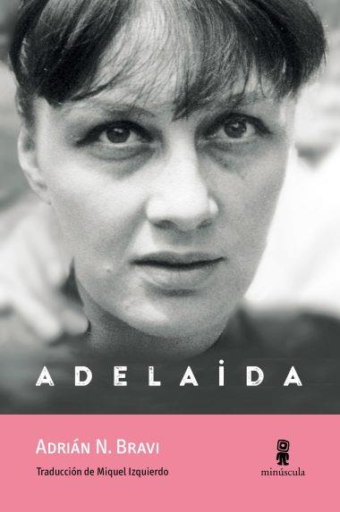 ADELAIDA | 9791399173116 | ADRIÁN N. BRAVI | Llibreria Geli - Llibreria Online de Girona - Comprar llibres en català i castellà