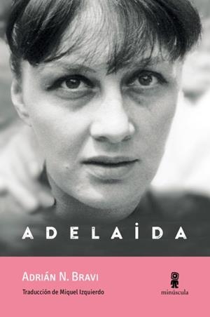 ADELAIDA | 9791399173116 | ADRIÁN N. BRAVI | Llibreria Geli - Llibreria Online de Girona - Comprar llibres en català i castellà