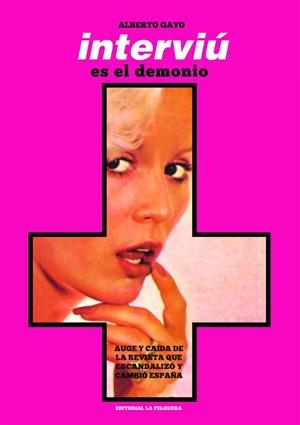 INTERVIÚ.AUGE Y CAÍDA DE LA REVISTA QUE ESCANDALIZÓ Y CAMBIÓ ESPAÑA | 9791399162424 | GAYO, ALBERTO | Llibreria Geli - Llibreria Online de Girona - Comprar llibres en català i castellà