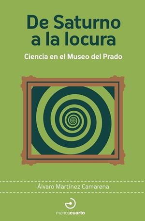 DE SATURNO A LA LOCURA | 9788419964472 | MARTÍNEZ CAMARENA, ÁLVARO | Llibreria Geli - Llibreria Online de Girona - Comprar llibres en català i castellà