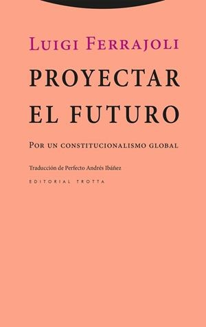PROYECTAR EL FUTURO | 9788413643595 | FERRAJOLI, LUIGI | Llibreria Geli - Llibreria Online de Girona - Comprar llibres en català i castellà