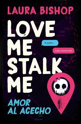 LOVE ME,STALK ME.AMOR AL ACECHO | 9788466684163 | BISHOP, LAURA | Llibreria Geli - Llibreria Online de Girona - Comprar llibres en català i castellà