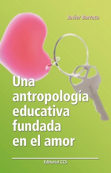 UNA ANTROPOLOGIA EDUCATIVA FUNDADA EN EL AMOR | 9788483169360 | BARRACA MAIRAL, JAVIER | Llibreria Geli - Llibreria Online de Girona - Comprar llibres en català i castellà