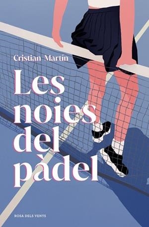 LES NOIES DEL PÀDEL | 9791387653729 | MARTÍN, CRISTIAN | Llibreria Geli - Llibreria Online de Girona - Comprar llibres en català i castellà