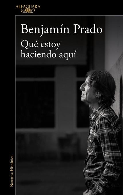 QUÉ ESTOY HACIENDO AQUÍ | 9791387846459 | PRADO, BENJAMÍN | Llibreria Geli - Llibreria Online de Girona - Comprar llibres en català i castellà