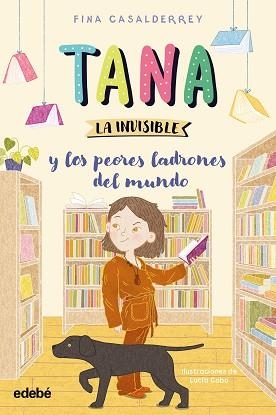 TANA LA INVISIBLE-2.Y LOS PEORES LADRONES DEL MUNDO | 9788468377193 | CASALDERREY, FINA | Llibreria Geli - Llibreria Online de Girona - Comprar llibres en català i castellà
