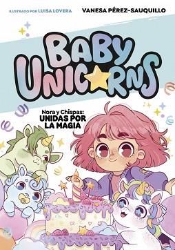 NORA Y CHISPAS.UNIDAS POR LA MAGIA (BABY UNICORNS 2) | 9788419868756 | PÉREZ-SAUQUILLO, VANESA | Llibreria Geli - Llibreria Online de Girona - Comprar llibres en català i castellà