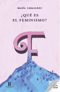 QUÉ ES EL FEMINISMO? | 9788412687194 | CABALLERO WANGÜEMERT,MARIA | Llibreria Geli - Llibreria Online de Girona - Comprar llibres en català i castellà