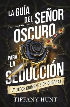 LA GUÍA DEL SEÑOR OSCURO PARA LA SEDUCCIÓN (Y OTROS CRÍMENES DE GUERRA) | 9788410239944 | HUNT, TIFFANY | Llibreria Geli - Llibreria Online de Girona - Comprar llibres en català i castellà