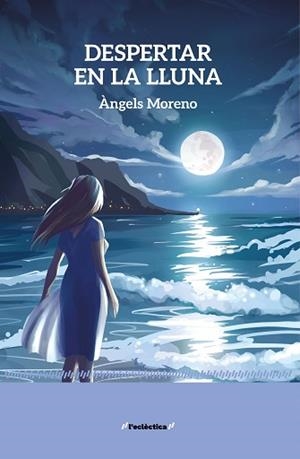 DESPERTAR EN LA LLUNA | 9788413588377 | ÀNGELS MORENO | Llibreria Geli - Llibreria Online de Girona - Comprar llibres en català i castellà