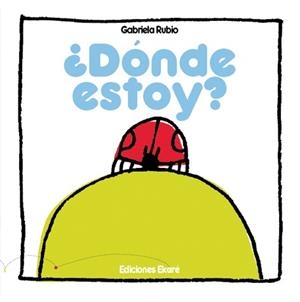 DÓNDE ESTOY? | 9788493486334 | GABRIELA RUBIO | Libreria Geli - Librería Online de Girona - Comprar libros en catalán y castellano