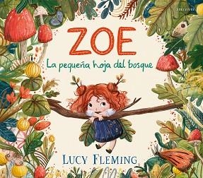 ZOE.LA PEQUEÑA HOJA DEL BOSQUE | 9788414065051 | FLEMING, LUCY | Llibreria Geli - Llibreria Online de Girona - Comprar llibres en català i castellà