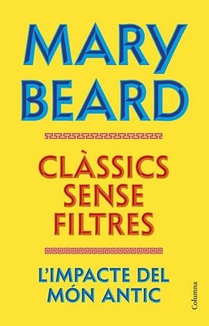 CLÀSSICS SENSE FILTRES | 9788466435260 | BEARD, MARY | Llibreria Geli - Llibreria Online de Girona - Comprar llibres en català i castellà