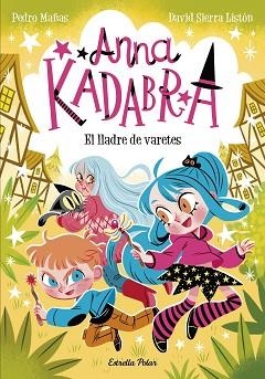 ANNA KADABRA-18.EL LLADRE DE VARETES | 9791387783457 | MAÑAS, PEDRO/SIERRA LISTÓN, DAVID | Llibreria Geli - Llibreria Online de Girona - Comprar llibres en català i castellà