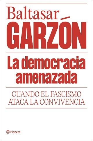 LA DEMOCRACIA AMENAZADA | 9788408322085 | GARZÓN, BALTASAR | Llibreria Geli - Llibreria Online de Girona - Comprar llibres en català i castellà