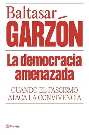 LA DEMOCRACIA AMENAZADA | 9788408322085 | GARZÓN, BALTASAR | Llibreria Geli - Llibreria Online de Girona - Comprar llibres en català i castellà