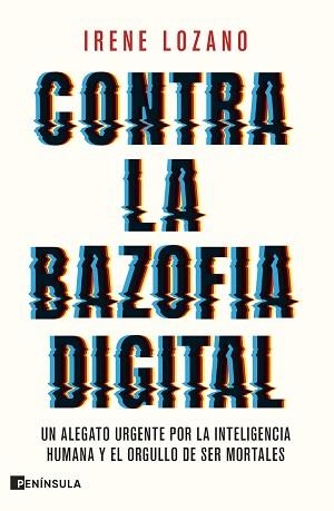 CONTRA LA BAZOFIA DIGITAL | 9788411005050 | LOZANO, IRENE | Llibreria Geli - Llibreria Online de Girona - Comprar llibres en català i castellà
