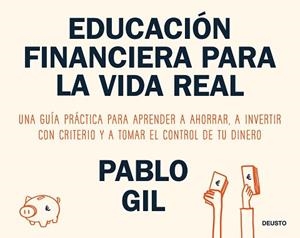 EDUCACIÓN FINANCIERA PARA LA VIDA REAL | 9788423440733 | GIL, PABLO | Llibreria Geli - Llibreria Online de Girona - Comprar llibres en català i castellà