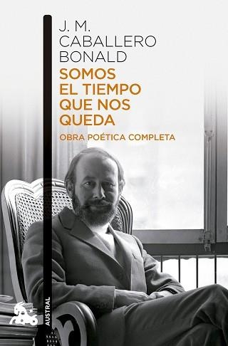 SOMOS EL TIEMPO QUE NOS QUEDA. OBRA POÉTICA COMPLETA | 9788432251214 | CABALLERO BONALD, JOSÉ MANUEL | Llibreria Geli - Llibreria Online de Girona - Comprar llibres en català i castellà