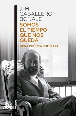 SOMOS EL TIEMPO QUE NOS QUEDA. OBRA POÉTICA COMPLETA | 9788432251214 | CABALLERO BONALD, JOSÉ MANUEL | Llibreria Geli - Llibreria Online de Girona - Comprar llibres en català i castellà