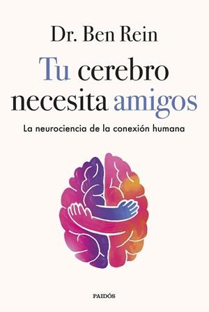 TU CEREBRO NECESITA AMIGOS | 9788449345555 | DR. BEN REIN | Llibreria Geli - Llibreria Online de Girona - Comprar llibres en català i castellà