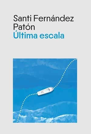 ÚLTIMA ESCALA | 9788412929393 | FERNÁNDEZ PATÓN, SANTI | Llibreria Geli - Llibreria Online de Girona - Comprar llibres en català i castellà