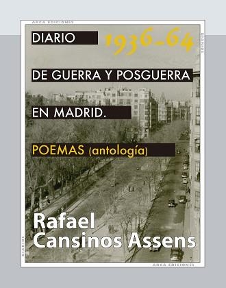 DIARIO DE GUERRA Y POSGUERRA EN MADRID(1936-1964. POEMAS ANTOLOGÍA) | 9788415957447 | CANSINOS ASSENS, RAFAEL | Llibreria Geli - Llibreria Online de Girona - Comprar llibres en català i castellà