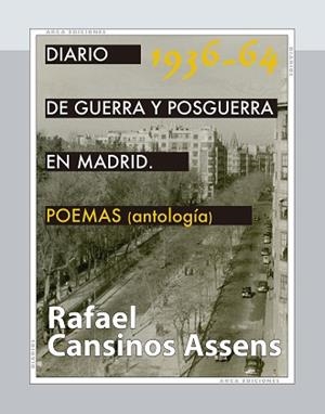 DIARIO DE GUERRA Y POSGUERRA EN MADRID(1936-1964. POEMAS ANTOLOGÍA) | 9788415957447 | CANSINOS ASSENS, RAFAEL | Llibreria Geli - Llibreria Online de Girona - Comprar llibres en català i castellà